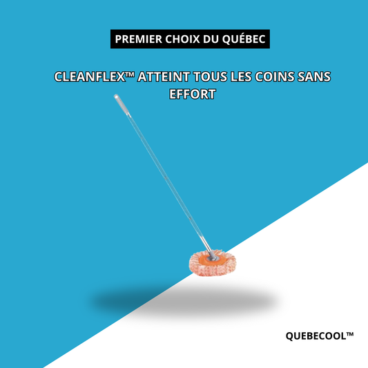 CleanFlex™ Atteint tous les coins sans effort
